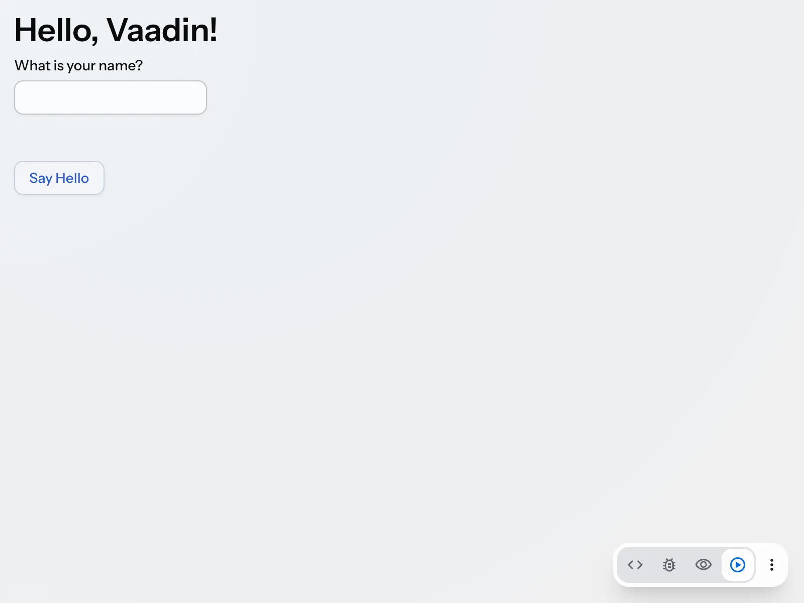 The Vaadin view with extra space between the empty text field and the Say Hello button